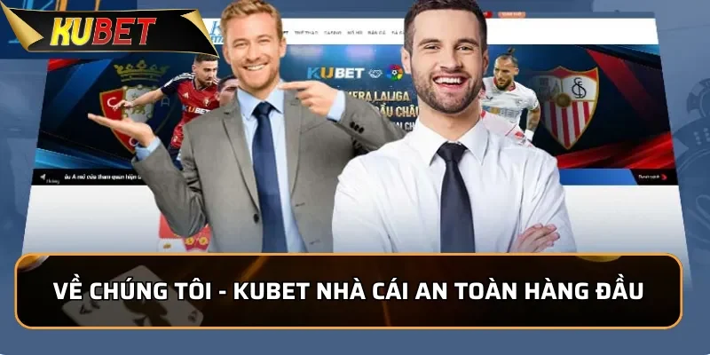 Về Chúng Tôi Kubet - Nhà Cái Uy Tín Hàng Đầu Châu Á 2026 Về Chúng Tôi - KUBET nhà cái an toàn hàng đầu